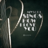 My soul sings How I love you