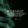 Worship is a great way to set your heartand mind in the right place. You can't worry and worship at the same time
