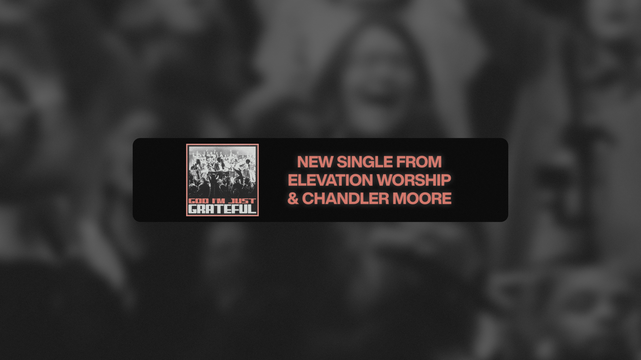 God I’m Just Grateful --- Elevation Worship & Chandler Moore